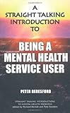 A straight talking introduction to being a mental health service user