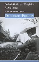 Anna Luise von Schwarzburg. Die letzte Fürstin