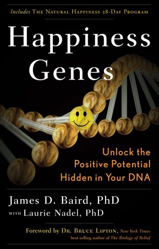 Happiness Genes: Unlock the Positive Potential Hidden in Your DNA