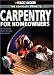 Black and Decker The Complete Guide to Carpentry for Homeowners: Basic Carpentry Skills and Everyday Home Repairs (Black and Decker Complete Guide)