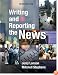 Writing and Reporting the News