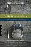 The Singular Pilgrim: Travels on Sacred Ground