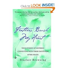 Feathers Brush My Heart: True Stories of Mothers Connecting with Their Daughters After Death