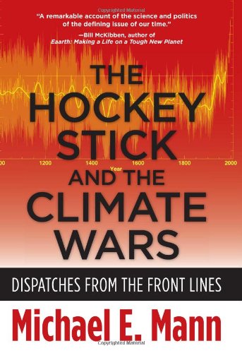 The Hockey Stick and the Climate Wars: Dispatches from the Front Lines