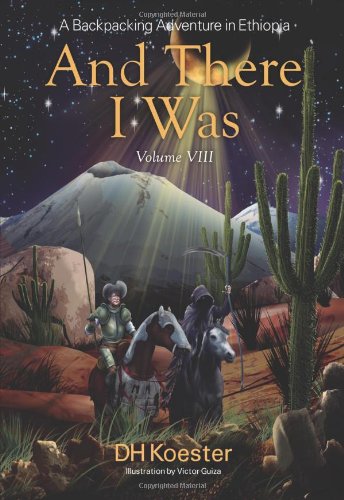 And There I Was Volume VIII: A Backpacking Adventure in Ethiopia