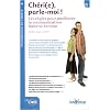 Ch�ri(e) parle-moi ! : Les r�gles pour am�liorer la communication homme-femme