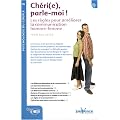 Ch�ri(e) parle-moi ! : Les r�gles pour am�liorer la communication homme-femme