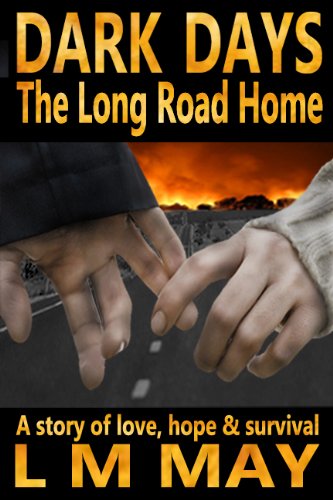 Dark Days: The Long Road Home, by L M May Dark Days: The Long Road Home, by L M May