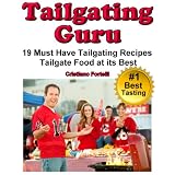 Tailgating Guru - 19 Must Have Tailgating Recipes - Tailgate Food At Its Best ~ Cristiano Fortelli