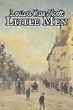 Little Men: Or, Life at Plumfield With Jo's Boys