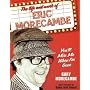 You'll Miss Me When I'm Gone: The Life and Work of Eric Morecambe