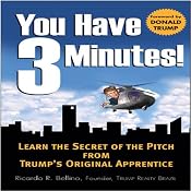 You Have Three Minutes!: Learn the Secret of the Pitch from Trump's Original Apprentice | [Ricardo Bellino]