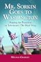 Mr. Sorkin Goes to Washington: Shaping the President on Television's the West Wing