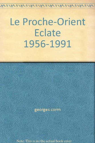 Le Proche-Orient Eclate 1956-1991