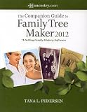 The Companion Guide to Family Tree Maker 2012 (The Companion Guide to Family Tree Maker 2012)