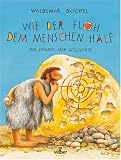 Wie der Floh dem Menschen half: Eine Steinzeit-Sach-Geschichte - Waldemar Drichel