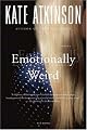 Emotionally Weird: A Novel by Kate Atkinson