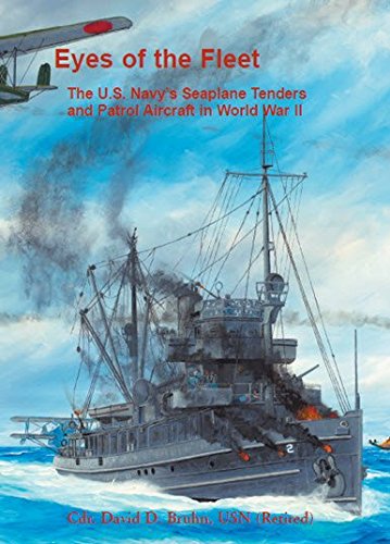 Eyes of the Fleet: The U.S. Navy's Seaplane Tenders and Patrol Aircraft in World War II