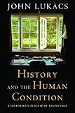 History and the Human Condition: A Historian's Pursuit of Knowledge