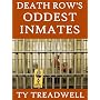 Death Row's Oddest Inmates by Ty Treadwell