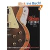 The Gibson Electric Guitar Book: Seventy Years of Classic Guitars
