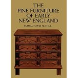 The Pine Furniture of Early New England by Russell Hawes Kettell