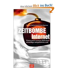 Zeitbombe Internet: Warum unsere vernetzte Welt immer st�ranf�lliger und gef�hrlicher wird