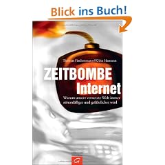Zeitbombe Internet: Warum unsere vernetzte Welt immer st�ranf�lliger und gef�hrlicher wird