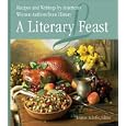 A Literary Feast: Recipes and Writings by American Women Authors from History