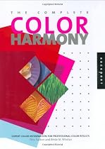 The Complete Color Harmony: Expert Colour Information for Professional Color Results