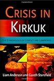 Crisis in Kirkuk: The Ethnopolitics of Conflict and Compromise (National and Ethnic Conflict in the 21st Century)