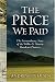 The Price We Paid: The Extraordinary Story of the Willie and Martin Handcart Pioneers