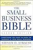 By Steven D. Strauss: The Small Business Bible: Everything You Need to Know to Succeed in Your Small Business Second (2nd) Edition