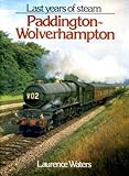 Last years of steam : Paddington-Wolverhampton
