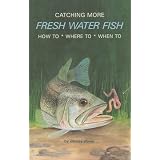 bass Catching More Fresh Water Fish How To Where To When To Paperback bass
