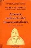 Atomes, radioactivite, transmutations. collection : bibliotheque de philosophie scientifique.