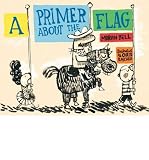 [A PRIMER ABOUT THE FLAG] BY Bell, Marvin (Author) Candlewick Press (MA) (publisher) Hardcover