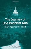 Buy : The Journey of One Buddhist Nun: Even Against the Wind