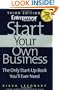 Start Your Own Business (Start Your Own Business: The Only Start-Up Book You'll Ever Need)