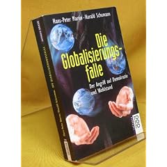 Die Globalisierungsfalle : Der Angriff auf Demokratie und Wohlstand.
