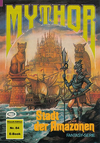 Mythor 84: Stadt der Amazonen (German Edition)