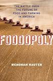 Foodopoly: The Battle Over the Future of Food and Farming in America