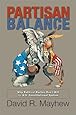 Partisan Balance: Why Political Parties Don't Kill the U.S. Constitutional System (Princeton Lectures in Politics and Public Affairs)