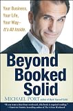 Beyond Booked Solid: Your Business, Your Life, Your Way— It’s All Inside