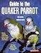 Guide to the Quaker Parrot