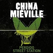 Perdido Street Station: New Crobuzon, Book 1 | [China Mieville]