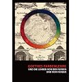 Goethes Farbenlehre: und die Lehren von den Farben und vom F�rben