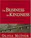 The Business of Kindness: Creating Work Environments Where People Thrive by Olivia McIvor