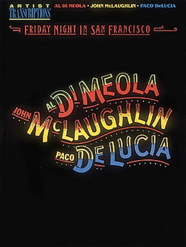 Al Di Meola, John McLaughlin and Paco DeLucia - Friday Night in San Francisco (Piano-Guitar Series)