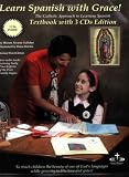 Learn Spanish with Grace! The Catholic Approach to Learning Spanish Textbook with 3 CDs Edition
